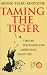 Taming the Tiger: Tibetan Teaching for Improving Daily Life
