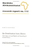 Re-Distribution from Above: The Politics of Land Rights and Squatting in Coastal Kenya