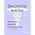 Diagnostic Imaging - A Medical Dictionary, Bibliography, and Annotated Research Guide to Internet... by ICON Health Publications