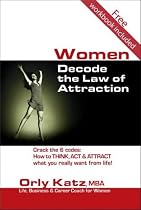 Women, Decode the Law of Attraction by Orly Katz