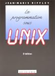 La programmation sous Unix, 3e �dition