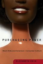 Purchasing Power: Black Kids and American Consumer Culture Purchasing Power: Black Kids and American Consumer Culture