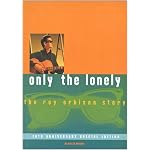 Only the Lonely: The Roy Orbison Story book cover