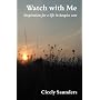 Watch with Me: Inspiration for a Life in Hospice Care