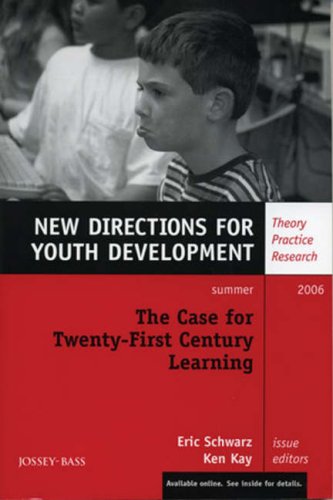 The Case for Twenty-First Century Learning, Number 110: New Directions for Youth Development (J-B Mhs Single Issue Mental Health Services)