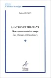 L\'Internet militant : Mouvement social et usage des réseaux télématiques