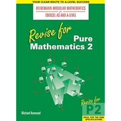 Revise for Pure Mathematics: Pt. 2 (Heinemann Modular Mathematics for Edexcel AS and A Level)