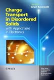 Charge Transport in Disordered Solids with Applications in Electronics (Wiley Series in Materials for Electronic & Optoelectronic Applications)