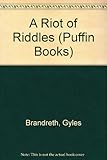 A riot of riddles