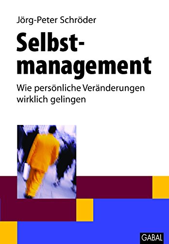 Selbstmanagement: Wie persönliche Veränderungen wirklich gelingen (Dein Leben) (German Edition)