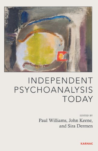 Independent Psychoanalysis Today (Psychoanalytic Ideas)