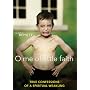 O Me of Little Faith: True Confessions of a Spiritual Weakling