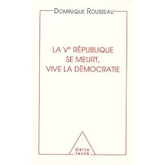 La V�me R�publique se meurt, vive la D�mocratie