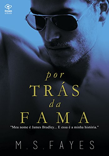 por Trás da Fama: Meu nome é James Bradley... E essa é a minha história. (Portuguese Edition)