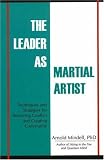 The Leader as Martial Artist: Techniques and Strategies for Revealing Conflict and Creating Community
