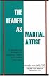 The Leader as Martial Artist: Techniques and Strategies for Revealing Conflict and Creating Community