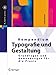 Kompendium Typografie und Gestaltung: Grundlagen und Anwendungen für die Praxis (X.Media.Press)
