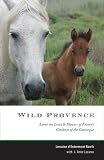 Wild Provence:Savor the Lives and Flavors of France's Cowboys of the Camargue