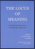 The locus of meaning―Papers in honor of Yoshihiko Ikegami/