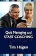 Quit Managing and Start Coaching