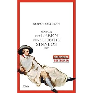Warum ein Leben ohne Goethe sinnlos ist