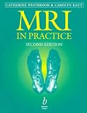 MRI in Practice Catherine Westbrook, Carolyn Kaut