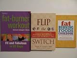 Fat Burning Power 3 Book Set - Fat Burning Foods Cookbook, Flip The Switch, Fat-Burner Workout