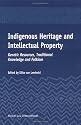 Indigenous Heritage and Intellectual Property: Genetic Resources, Traditional Knowledge, and Folklore
