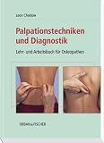 Palpationstechniken und Diagnostik: Lehr- und Arbeitsbuch für Osteopathen