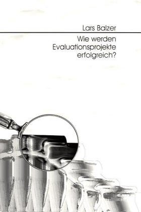 Wie werden Evaluationsprojekte erfolgreich?