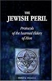 The Jewish Peril: Protocols of the Learned Elders of Zion