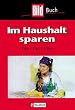 Im Haushalt sparen. Tips - Tips - Tips. ( BILD- Buch).