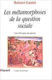 Les M�tamorphoses de la question sociale : Une chronique du salariat