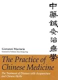 cover of The Practice of Chinese Medicine: The Treatment of Diseases With Acupuncture and Chinese Herbs
