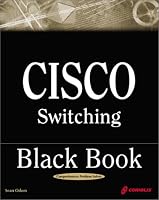 Cisco Switching Black Book: A Practical In-Depth Guide to Configuring, Operating and Managing Cisco LAN Switches