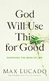 God Will Use This for Good: Surviving the Mess of Life