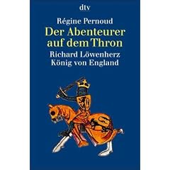 Der Abenteurer auf dem Thron. Richard L�wenherz, K�nig von England.