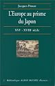 L'Europe au prisme du Japon, XVIe-XVIIIe si&egrave;cle : Entre humanisme, Contre-R&eacute;forme et Lumi&egrave;res
