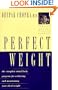 Perfect Weight: The Complete Mind-Body Program for Achieving and Maintaining Your Ideal Weight