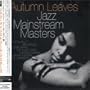 Autumn Leaves: Jazz Mainstream Masters