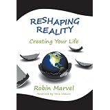 Reshaping Reality: Creating Your Life (Modern Spirituality)