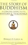 The Story of Buddhism: A Concise Guide to its History & Teachings
