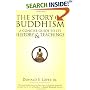 The Story of Buddhism: A Concise Guide to its History & Teachings