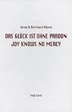 Anna & Bernhard Blume: Joy Knows No Mercy