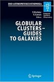 Globular Clusters - Guides to Galaxies: Proceedings of the Joint ESO-FONDAP Workshop on Globular Clusters held in Concepci&Atilde;�&Acirc;&sup3;n, Chile, 6-10 March 2006 (ESO Astrophysics Symposia)