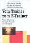 Vom Trainer zum E-Trainer. Neue Chancen f�r den Trainer von morgen