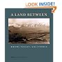A Land Between: Owens Valley, California (Center Books on Space, Place, and Time)