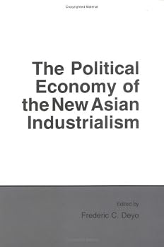 The Political Economy of the New Asian Industrialism (Cornell Studies in Political Economy)