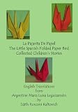 La Pajarita De Papel The Little Spanish Folded Paper Bird: Collected Children's Stories (Spanish Edition)