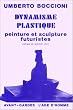 Le dynamisme plastique : Peinture et sculpture futuristes
